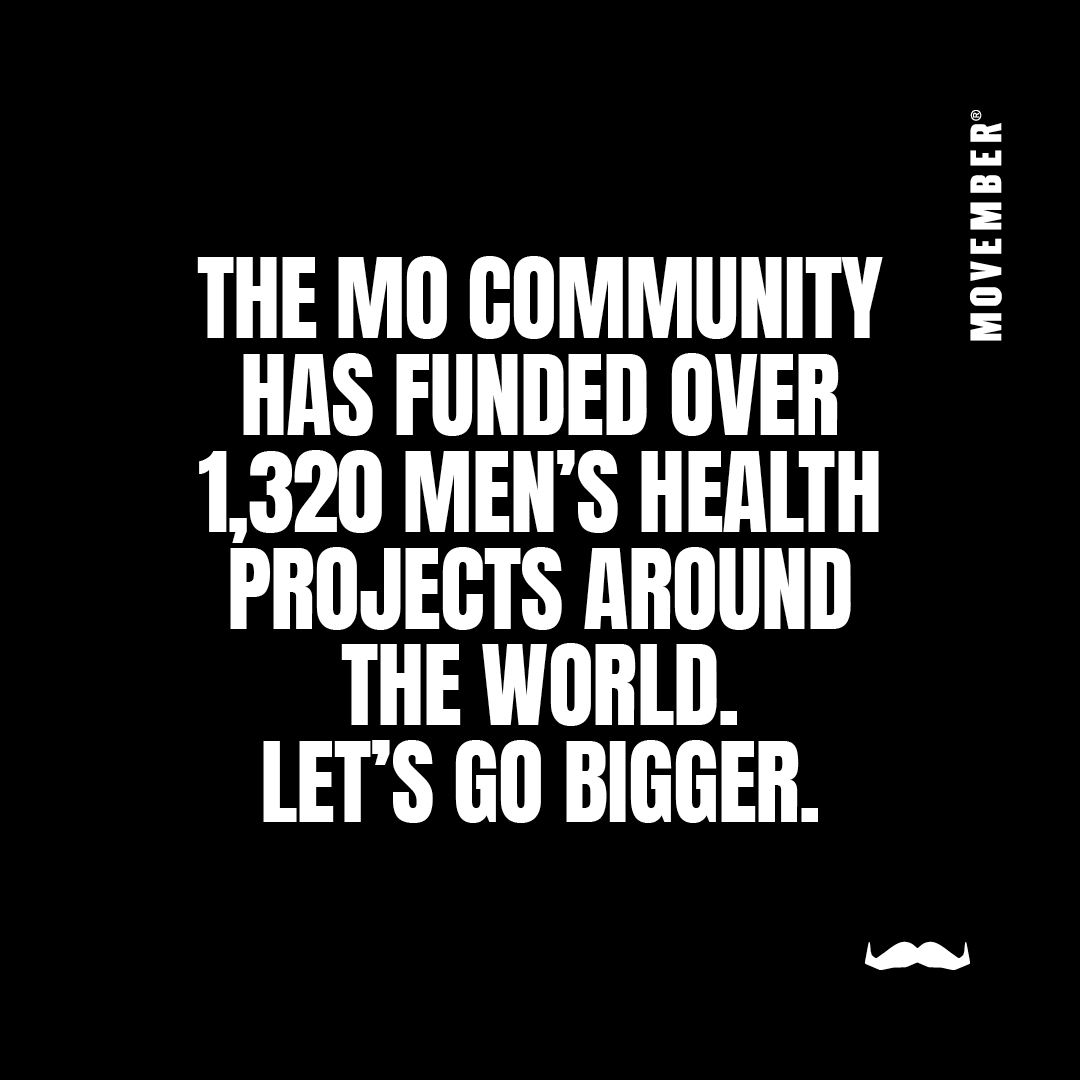 A Movember social media graphic that says: "The Mo community has funded over 1,320 men's health projects around the word. Let's go bigger."